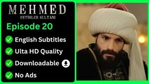 Mehmed Fetihler Sultani Episode 20 English Subtitles [Download Now]