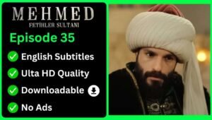 Mehmed Fetihler Sultani Episode 35 English Subtitles [Download Now]