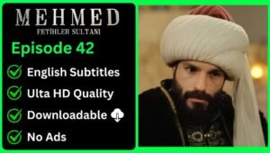 Mehmed Fetihler Sultani Episode 42 English Subtitles [Download Now]